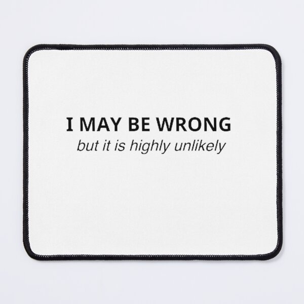 Item preview,   I May Be Wrong But It's Highly Unlikely Mens T Shirt Unisex Funny Joke Comedy Slogan Novelty Humour  designed and sold by mystylecorner.