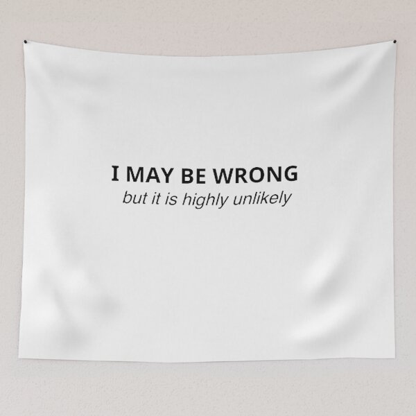 Item preview,   I May Be Wrong But It's Highly Unlikely Mens T Shirt Unisex Funny Joke Comedy Slogan Novelty Humour  designed and sold by mystylecorner.