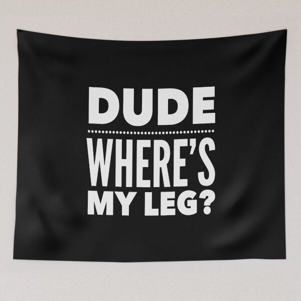 Item preview, Dude Where's My Leg? Funny T-Shirt for Amputees  designed and sold by HighEndLowCost.