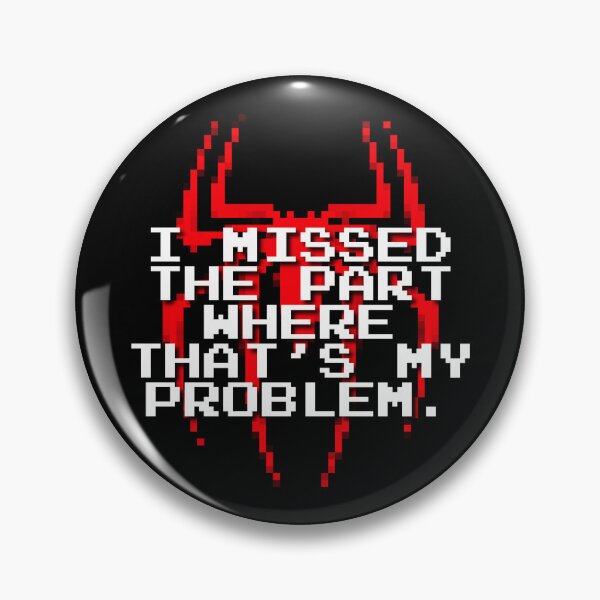 Item preview, I missed the part where that’s my problem / The Human Spider designed and sold by Cuttintees.