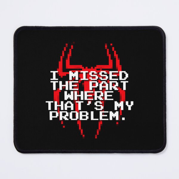 Item preview, I missed the part where that’s my problem / The Human Spider designed and sold by Cuttintees.