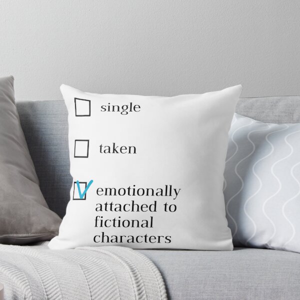 Item preview, single - taken - EMOTIONALLY ATTACHED TO FICTIONAL CHARACTERS designed and sold by FandomizedRose.