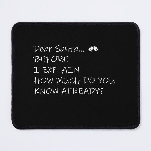 Item preview, dear santa before i explain how much do you know already  Funny  Christmas  designed and sold by ilias13.