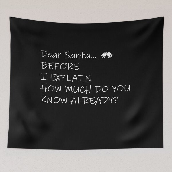 Item preview, dear santa before i explain how much do you know already  Funny  Christmas  designed and sold by ilias13.
