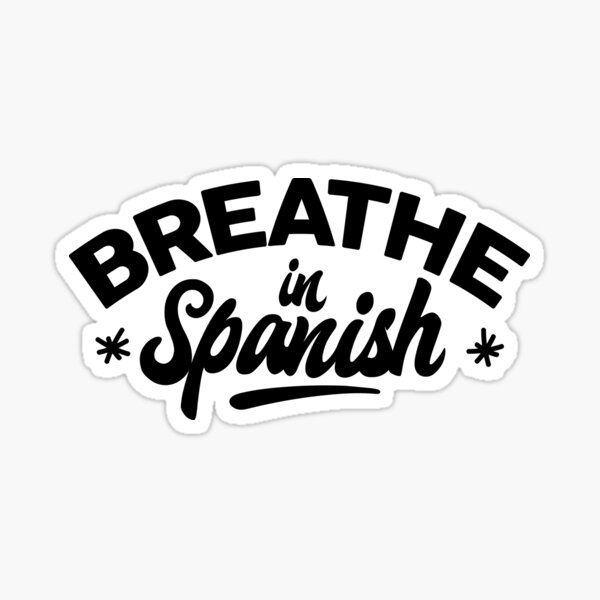 "Breathe in spanish" Sticker for Sale by LatinoPower Redbubble