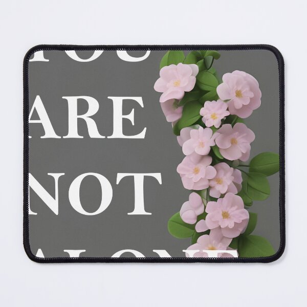 Item preview, YOU ARE NOT ALONE - Mental Health Awareness designed and sold by DanTheManDan.
