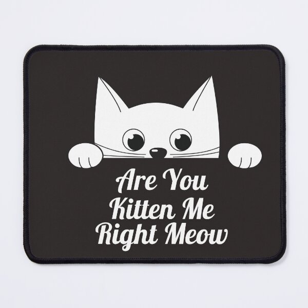 Item preview, Are you kitten me right now designed and sold by BitsndPieces.