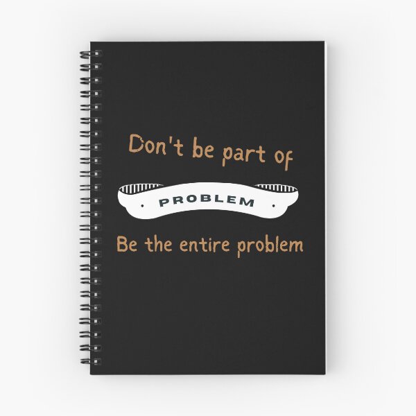 Item preview, Don't Be Part Of The Problem Be The Entire Problem - Sarcastic Idea designed and sold by Recti.