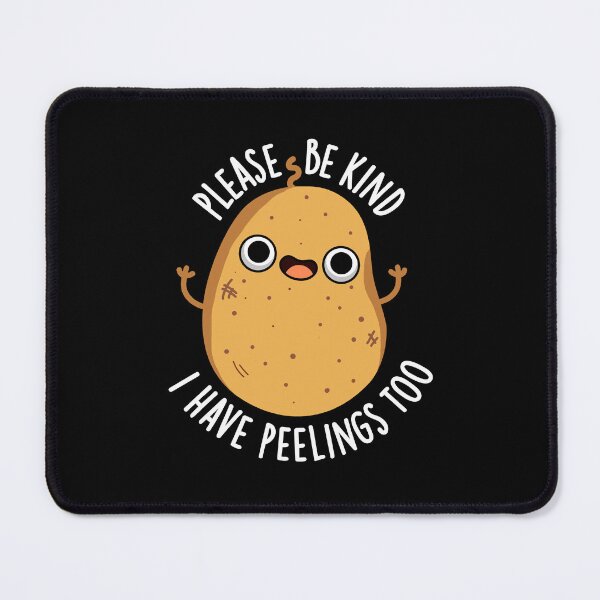 Item preview, Please Be Kind I Have Peelings Too Funny Potato Puns (Dark BG) designed and sold by punnybone.
