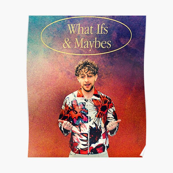 "What Ifs And Maybes" Poster for Sale by billgatescrazy Redbubble