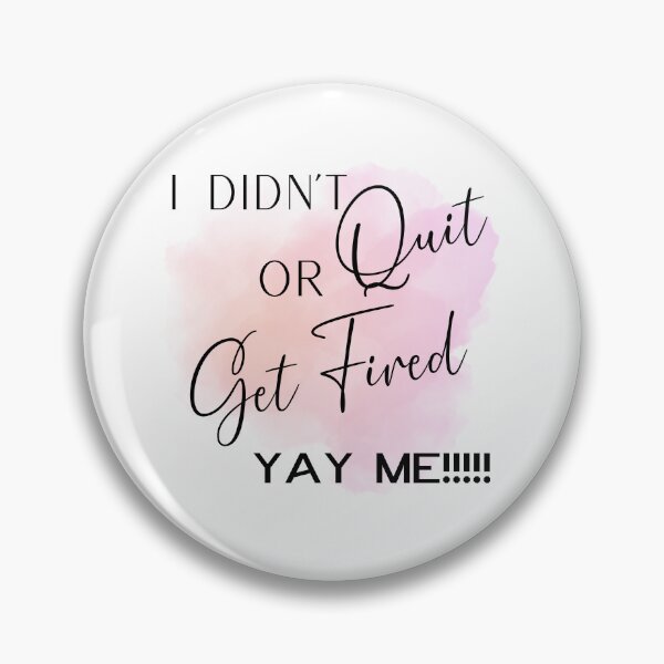 Item preview, I Didn't Quit or Get Fired - YAY ME!!!!! Funny Work Design designed and sold by JenBoyte.