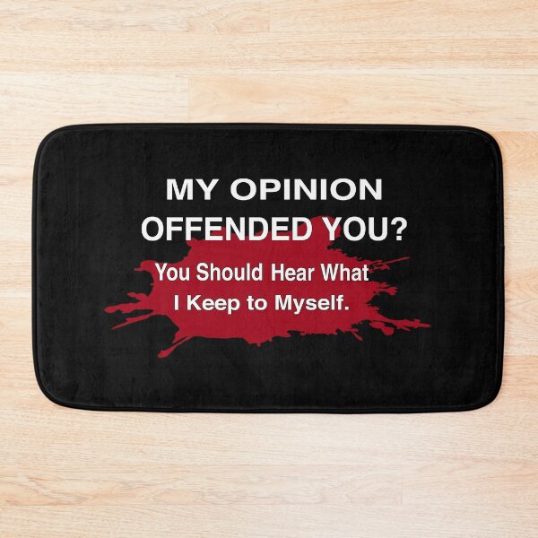 Item preview, My Opinion Offended You You Should Hear What I Keep To Myself designed and sold by franktact.