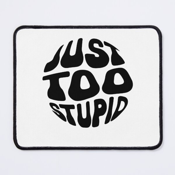 Item preview, JUST TOO STUPID designed and sold by ABC-Studio.