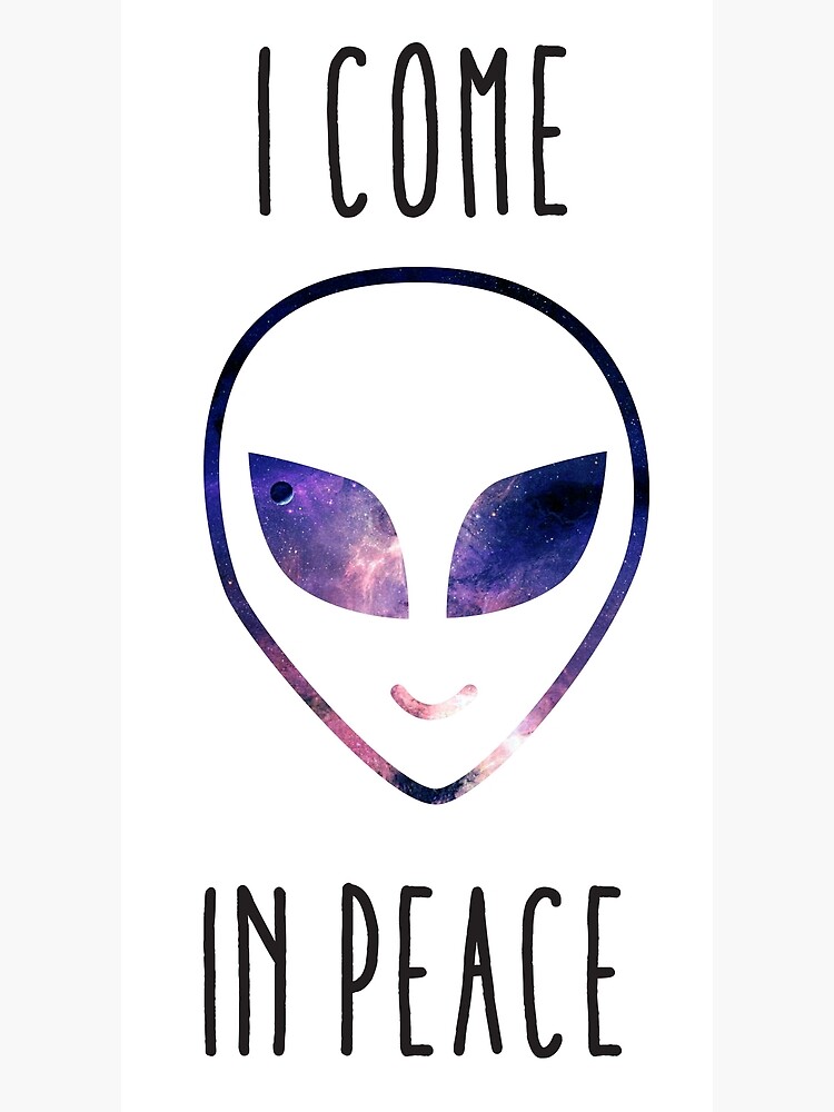 I Come In Peace Alien Galaxy Print Greeting Card By Birdysboutique Redbubble