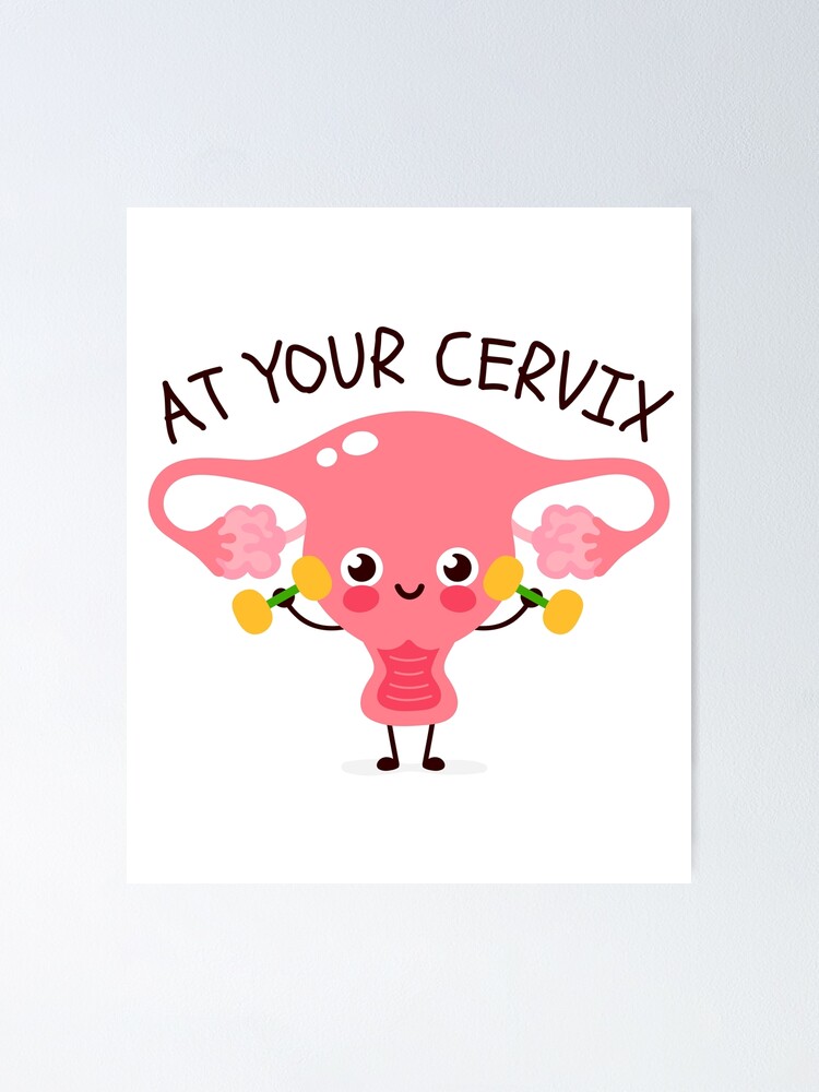 At Your Cervix Nursing Poster For Sale By Jojne Redbubble