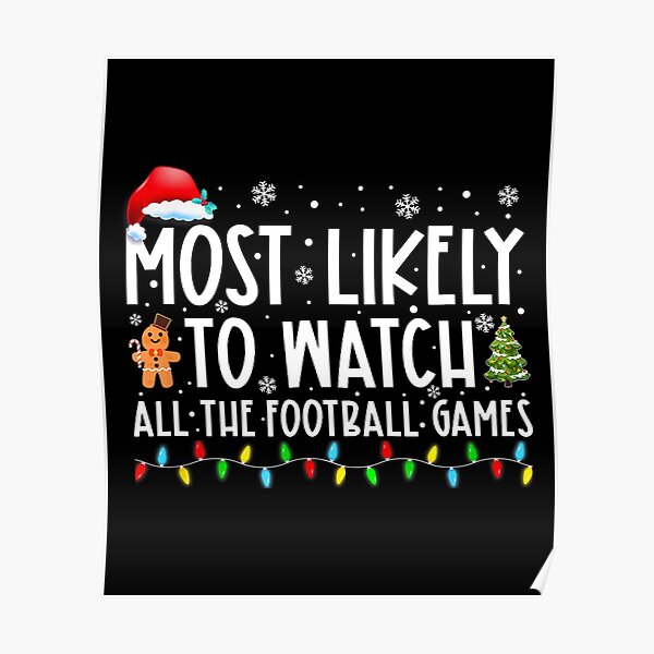 "Most Likely To Watch All The Football Games Christmas " Poster for