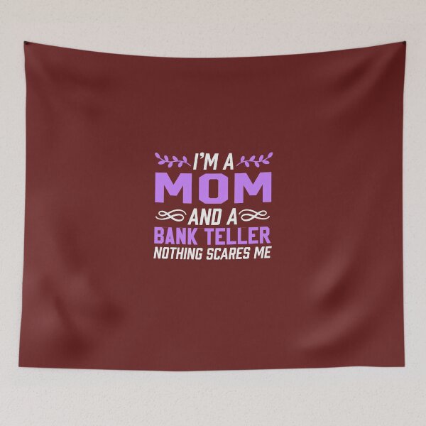 Item preview, I'm A Mom & Bank Teller Nothing Scares Me designed and sold by AlwaysAwesome.