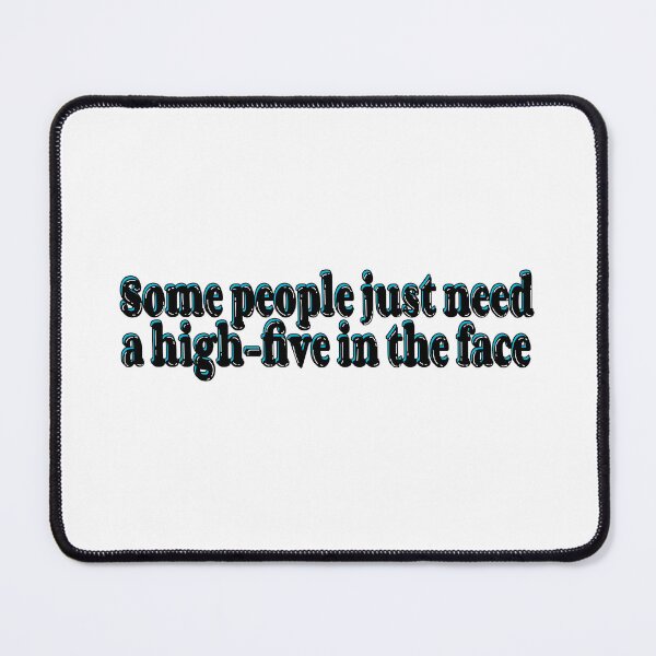 Item preview, Some People Need a Highfive In the Face designed and sold by HarrisonDesign.