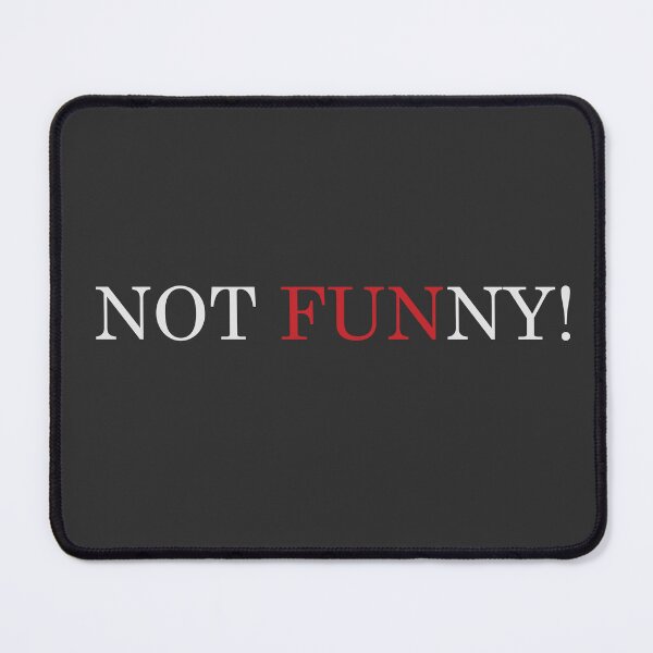 Item preview, Not Funny designed and sold by Zezofu.