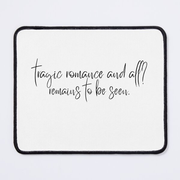 Item preview, Tragic romance and all? remains to be seen designed and sold by Gwendesigns.