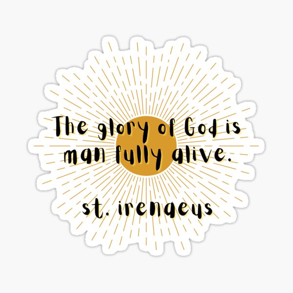 Item preview, the glory of God is man fully alive designed and sold by doodlesbyhoagie.