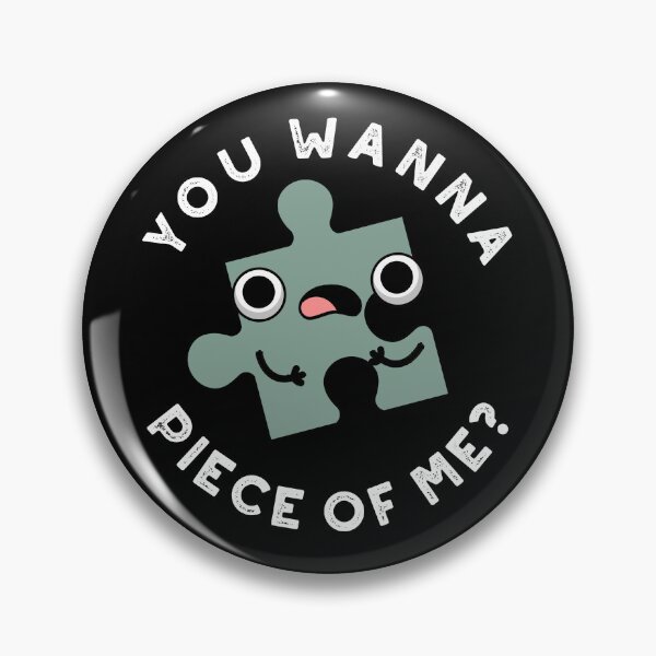 Item preview, You Wanna Piece Of Me Funny Jigsaw Puns (Dark BG) designed and sold by punnybone.