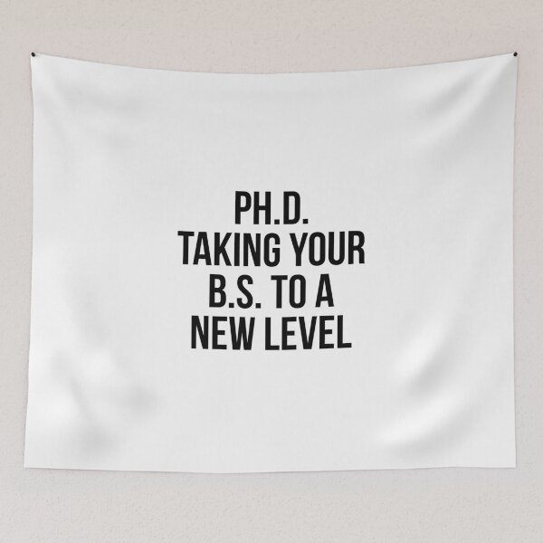 Item preview, PhD taking your BS to a new level designed and sold by allthetees.