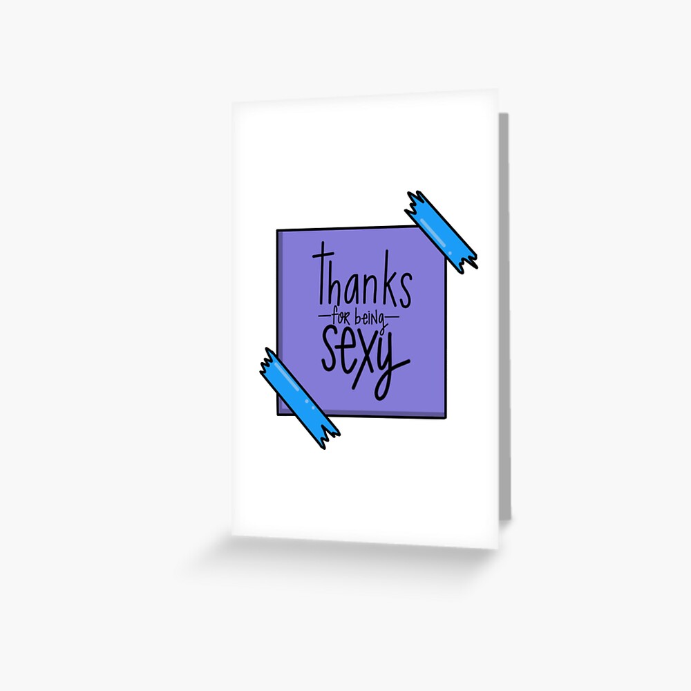 Thanks For Being Sexy Greeting Card By Tanglebobangle Redbubble