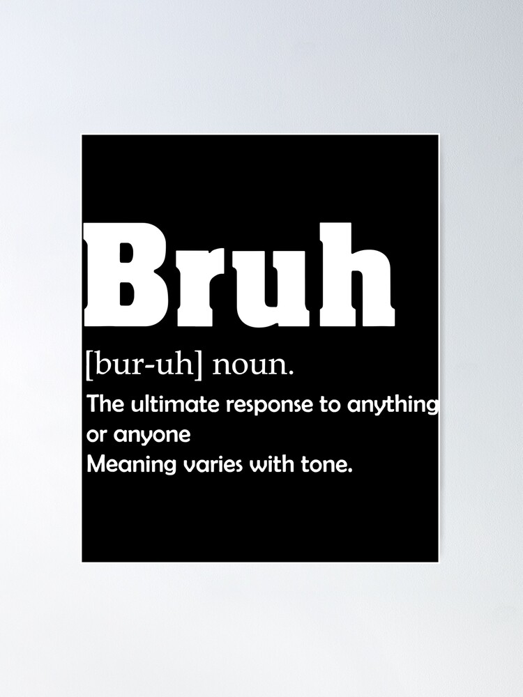 Bruh Definition  Poster for Sale by Comfy Creations