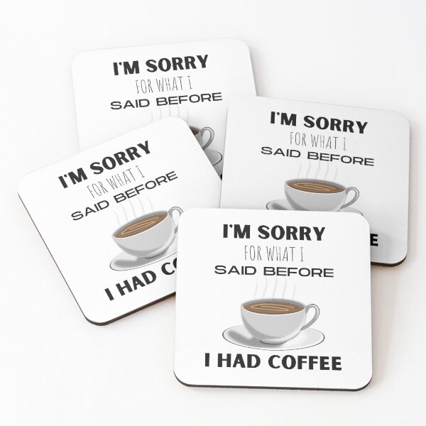 Item preview, I'm Sorry For What I Said Before I Had Coffee designed and sold by NiftyTees.