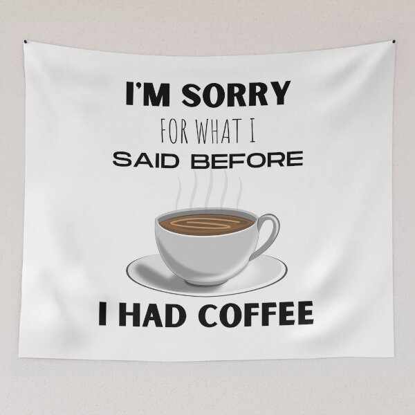 Item preview, I'm Sorry For What I Said Before I Had Coffee designed and sold by NiftyTees.