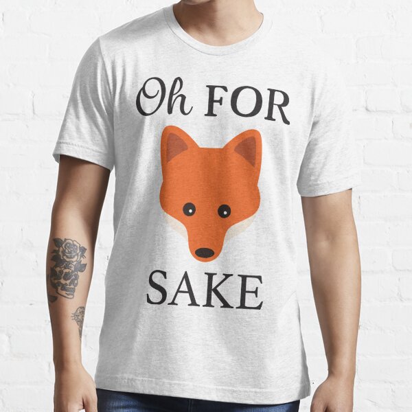 Oh For Fox Sake Funny Fox Bad Day Pun T Shirt For Sale By Birdysboutique Redbubble Oh For 
