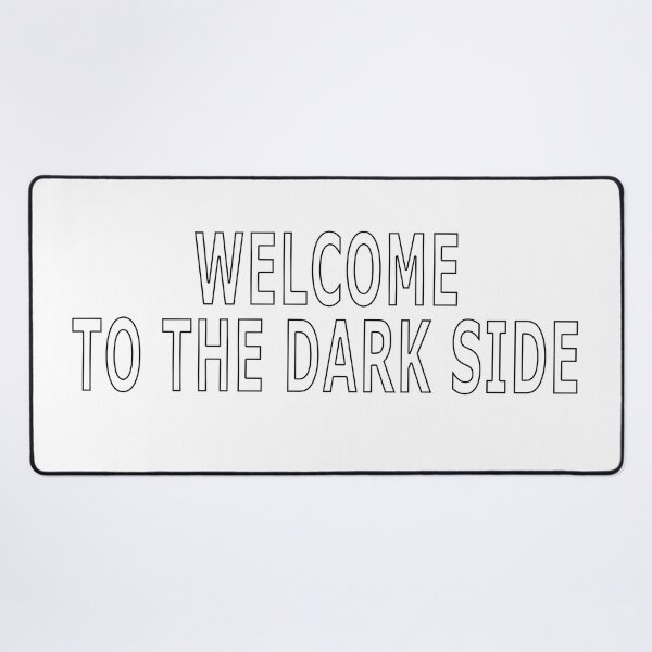 Item preview, WELCOME TO THE DARK SIDE designed and sold by loveling.