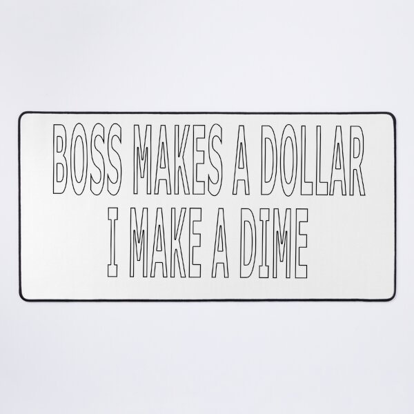 Item preview, BOSS MAKES A DOLLAR I MAKE A DIME designed and sold by loveling.