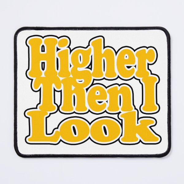 Item preview, Higher Then I Look designed and sold by DWPickett.