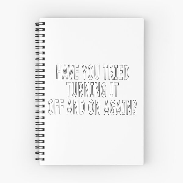 Item preview, HAVE YOU TRIED TURNING IT OFF AND ON AGAIN? designed and sold by loveling.