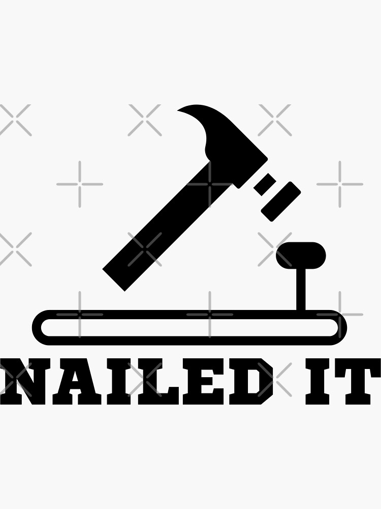 "nailed it" Sticker for Sale by nikolaiart Redbubble