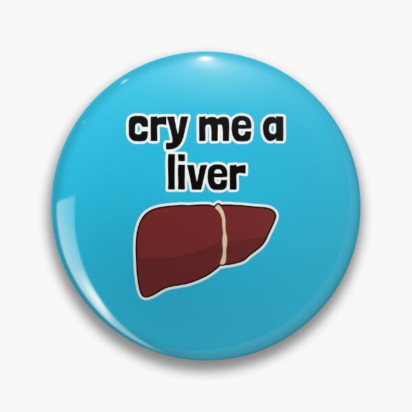 Item preview, Cry Me a Liver designed and sold by Artsy-Chemist.