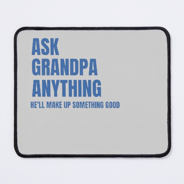 Item preview, Ask Grandpa Anything, He'll Make Up Something, Grandad Tee, Gift For Grandpa, Papa T shirt, Grandpa Birthday, Funny Grandpa Shirts, Father designed and sold by mystylecorner.