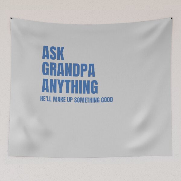 Item preview, Ask Grandpa Anything, He'll Make Up Something, Grandad Tee, Gift For Grandpa, Papa T shirt, Grandpa Birthday, Funny Grandpa Shirts, Father     designed and sold by mystylecorner.