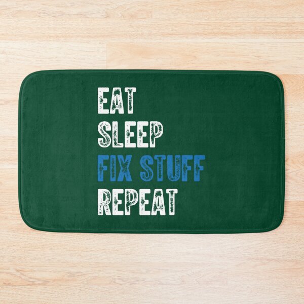 Item preview, Eat Sleep Fix Stuff Repeat         designed and sold by maridees.