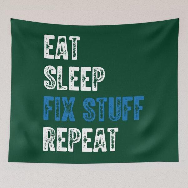 Item preview, Eat Sleep Fix Stuff Repeat         designed and sold by maridees.