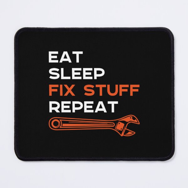 Item preview, Eat Sleep Fix Stuff Repeat    designed and sold by maridees.