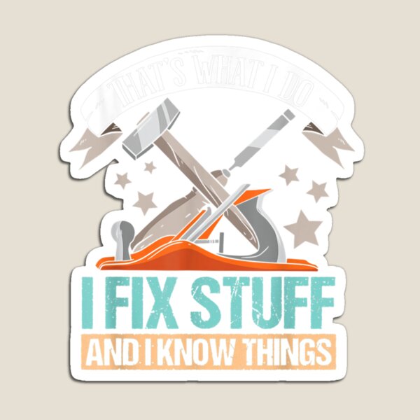 Item preview, That_s What I Do I Fix Stuff And I Know Things                               designed and sold by maridees.