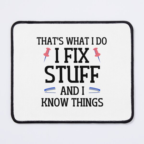 Item preview, I Fix Stuff And Know Things Funny Saying designed and sold by maridees.