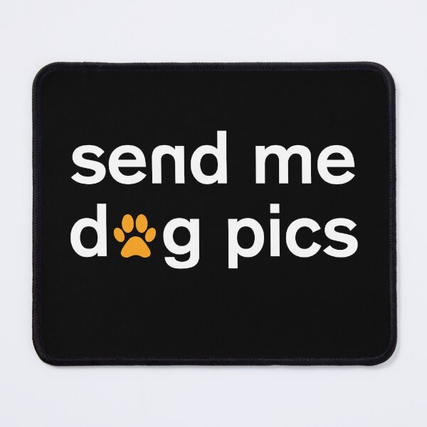 Item preview, Send me dog pics designed and sold by Star Dogs.