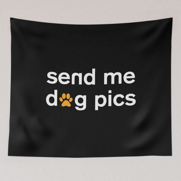 Item preview, Send me dog pics designed and sold by Star Dogs.