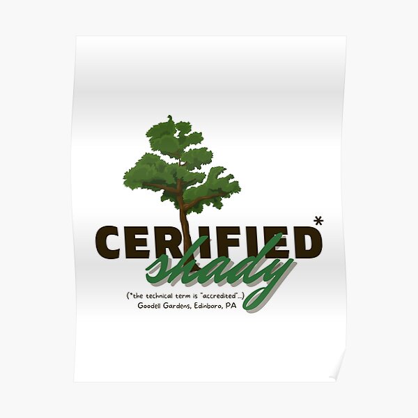 Certified Shady at Goodell Gardens Poster