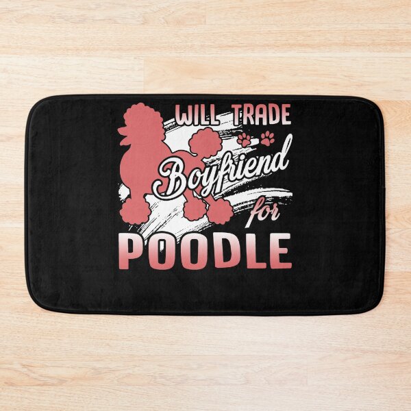 Item preview, Poodle - Will Trade Boyfriend For Poodle designed and sold by UnknownArtistt.