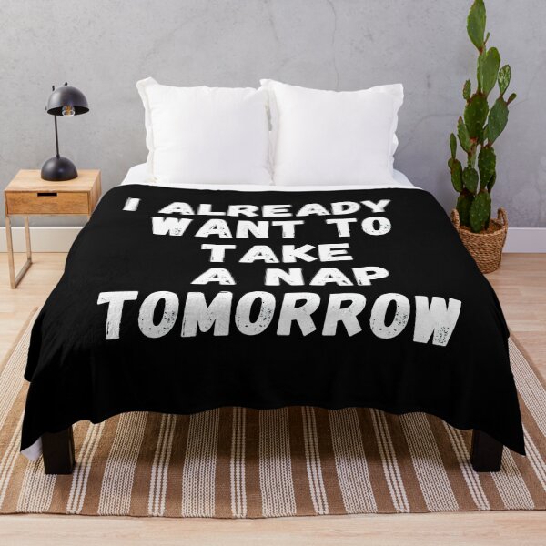 Item preview, I Already Want To Take A Nap Tomorrow designed and sold by Supra Designs.